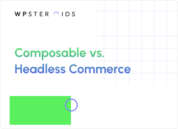 Image for Composable vs. Headless Commerce: Choosing the Right Path on the E-commerce Evolution Curve
