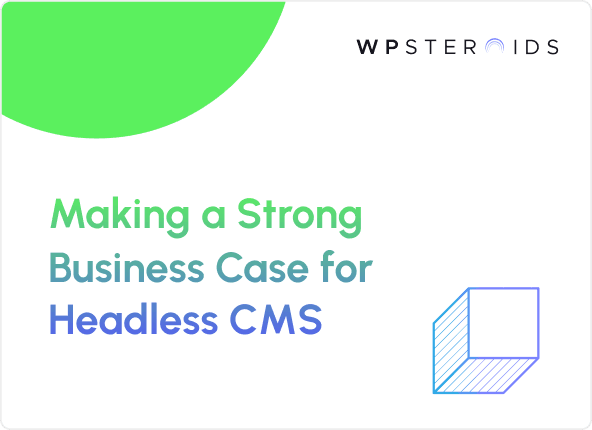 Image for Making a Strong Business Case for Headless CMS